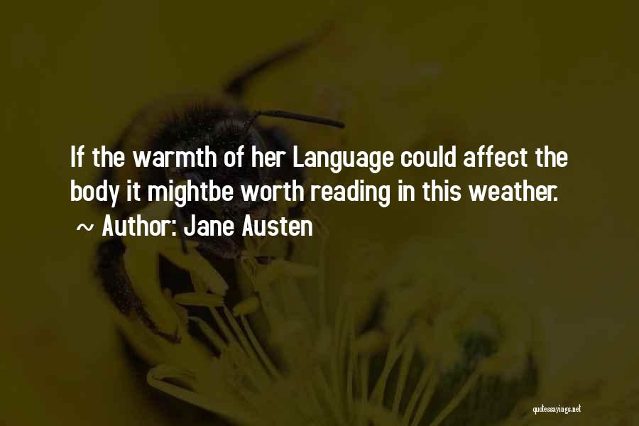 Jane Austen Quotes: If The Warmth Of Her Language Could Affect The Body It Mightbe Worth Reading In This Weather.