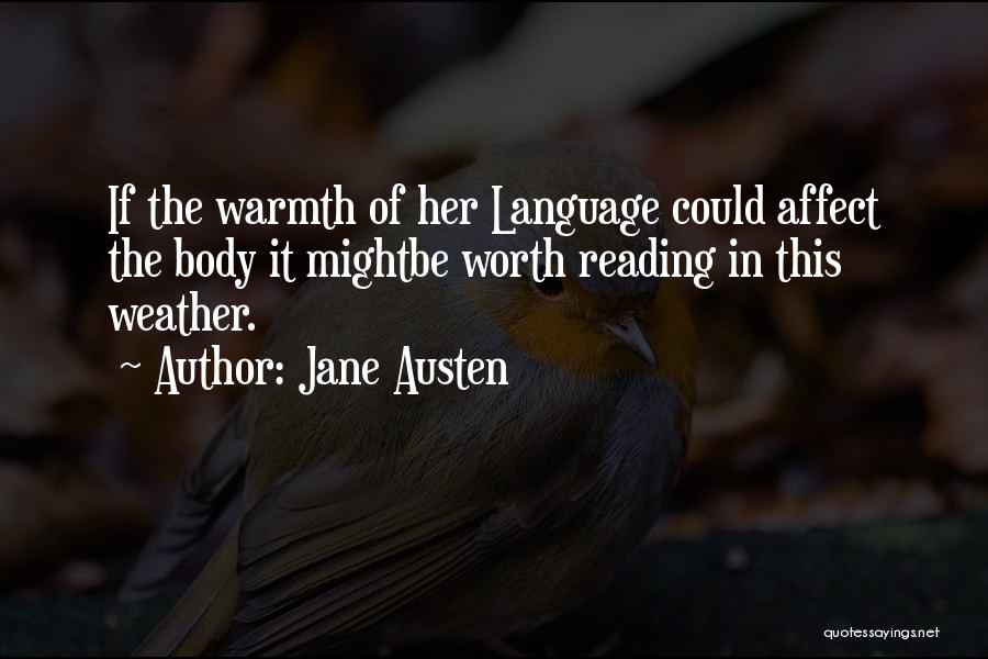 Jane Austen Quotes: If The Warmth Of Her Language Could Affect The Body It Mightbe Worth Reading In This Weather.