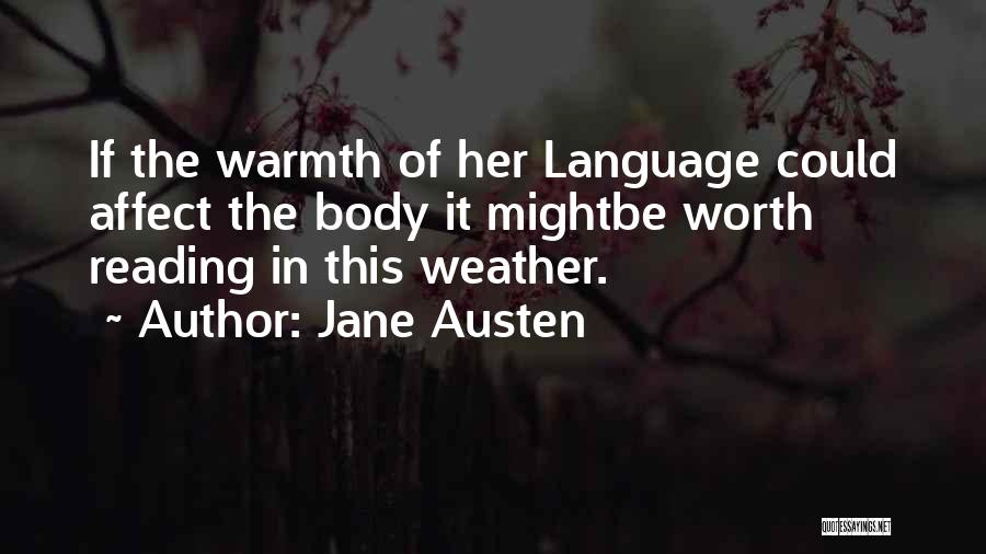 Jane Austen Quotes: If The Warmth Of Her Language Could Affect The Body It Mightbe Worth Reading In This Weather.