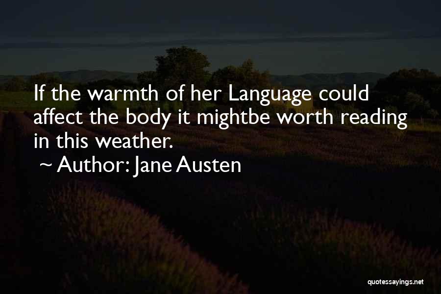 Jane Austen Quotes: If The Warmth Of Her Language Could Affect The Body It Mightbe Worth Reading In This Weather.
