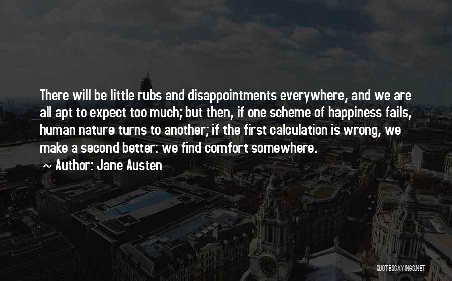 Jane Austen Quotes: There Will Be Little Rubs And Disappointments Everywhere, And We Are All Apt To Expect Too Much; But Then, If