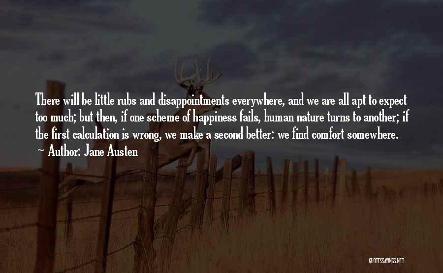 Jane Austen Quotes: There Will Be Little Rubs And Disappointments Everywhere, And We Are All Apt To Expect Too Much; But Then, If