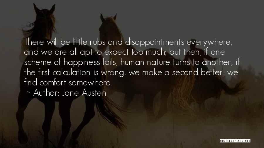 Jane Austen Quotes: There Will Be Little Rubs And Disappointments Everywhere, And We Are All Apt To Expect Too Much; But Then, If