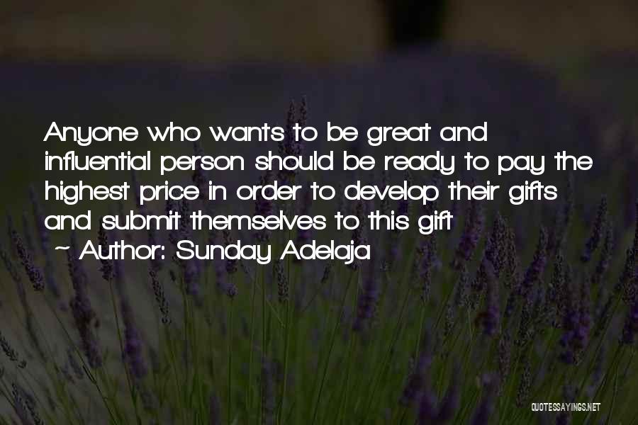 Sunday Adelaja Quotes: Anyone Who Wants To Be Great And Influential Person Should Be Ready To Pay The Highest Price In Order To