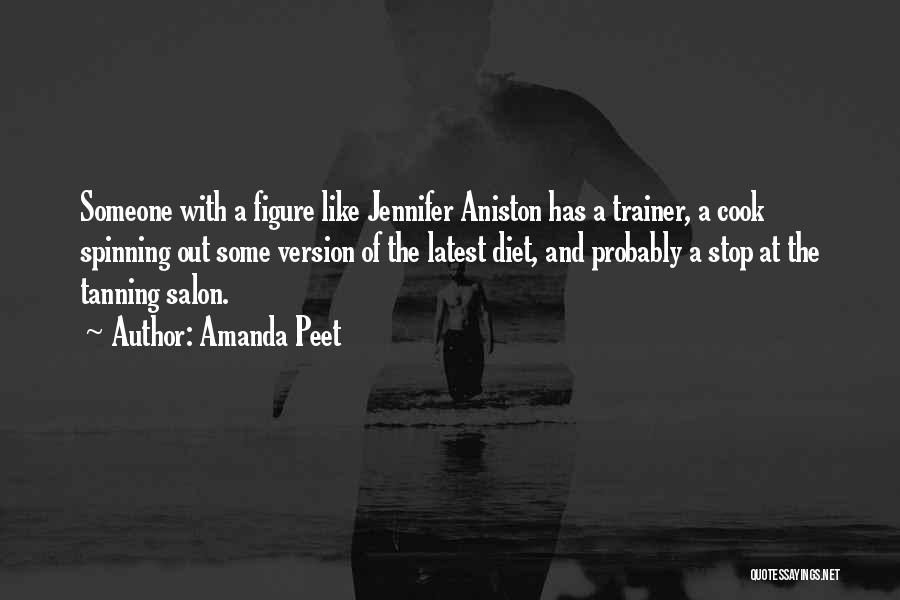 Amanda Peet Quotes: Someone With A Figure Like Jennifer Aniston Has A Trainer, A Cook Spinning Out Some Version Of The Latest Diet,