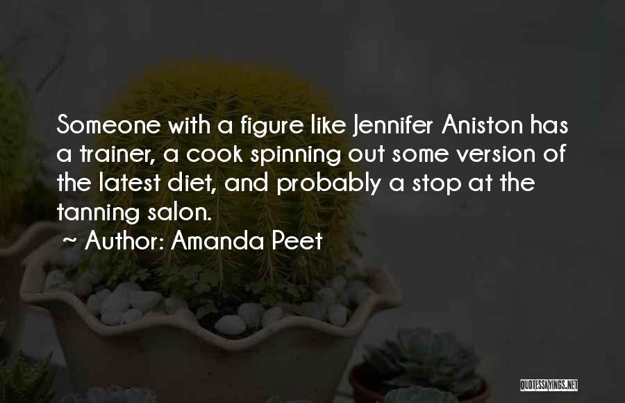 Amanda Peet Quotes: Someone With A Figure Like Jennifer Aniston Has A Trainer, A Cook Spinning Out Some Version Of The Latest Diet,