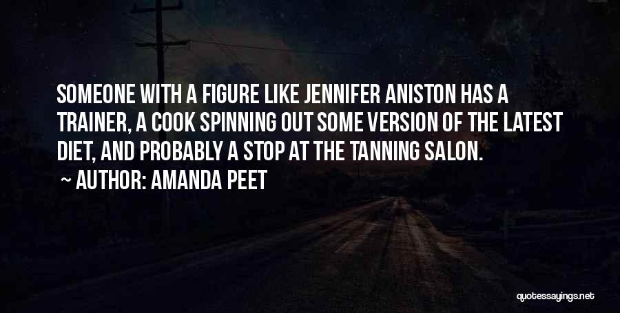 Amanda Peet Quotes: Someone With A Figure Like Jennifer Aniston Has A Trainer, A Cook Spinning Out Some Version Of The Latest Diet,