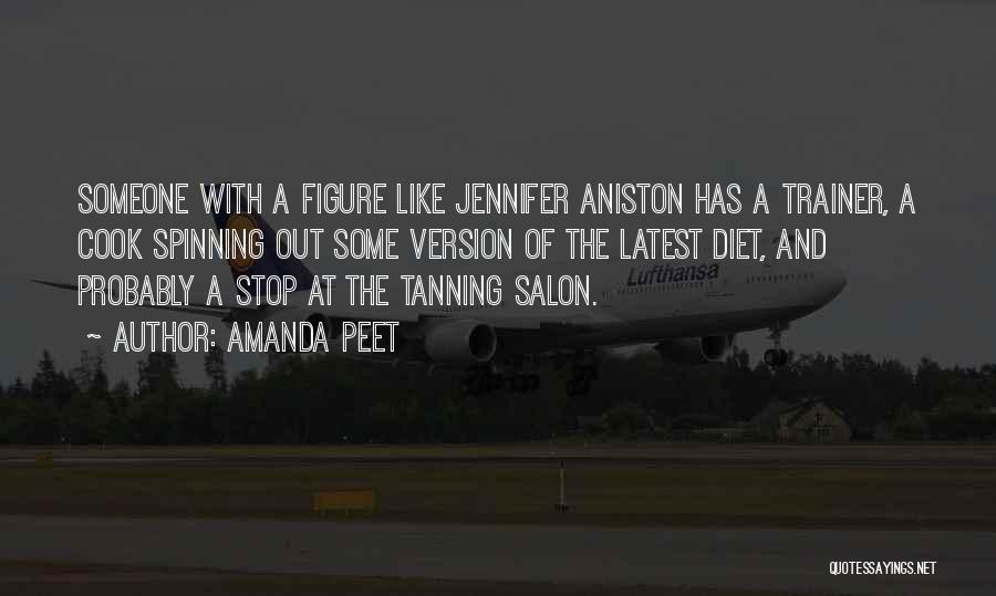 Amanda Peet Quotes: Someone With A Figure Like Jennifer Aniston Has A Trainer, A Cook Spinning Out Some Version Of The Latest Diet,