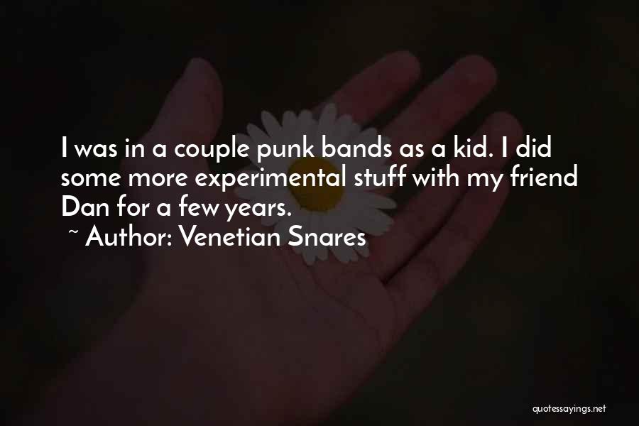 Venetian Snares Quotes: I Was In A Couple Punk Bands As A Kid. I Did Some More Experimental Stuff With My Friend Dan