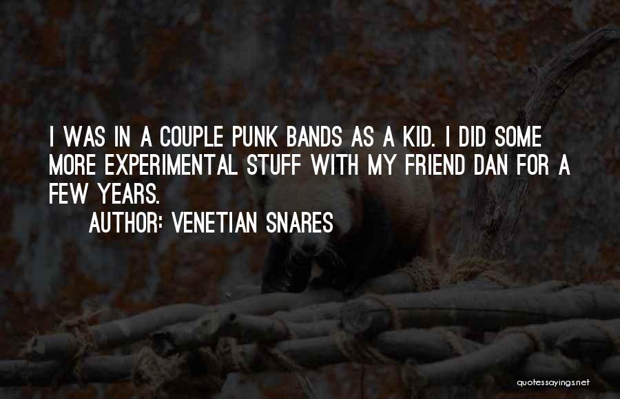 Venetian Snares Quotes: I Was In A Couple Punk Bands As A Kid. I Did Some More Experimental Stuff With My Friend Dan