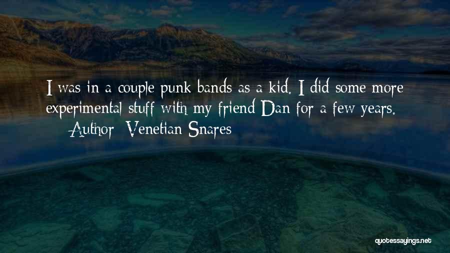 Venetian Snares Quotes: I Was In A Couple Punk Bands As A Kid. I Did Some More Experimental Stuff With My Friend Dan