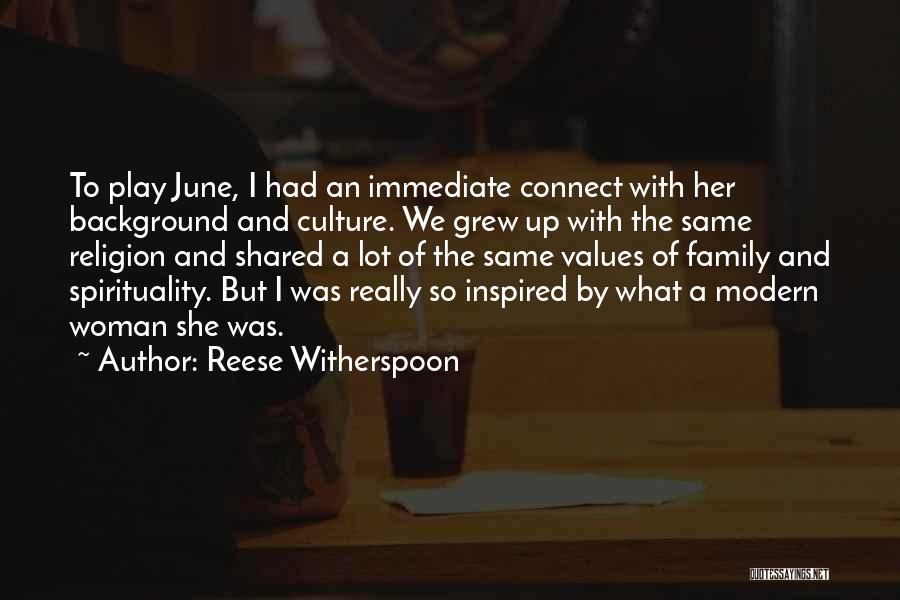 Reese Witherspoon Quotes: To Play June, I Had An Immediate Connect With Her Background And Culture. We Grew Up With The Same Religion