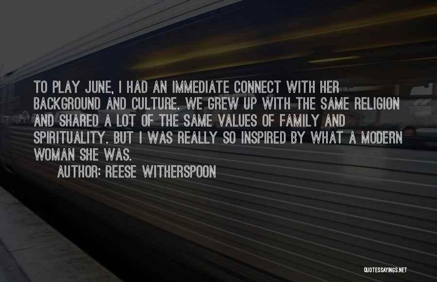 Reese Witherspoon Quotes: To Play June, I Had An Immediate Connect With Her Background And Culture. We Grew Up With The Same Religion