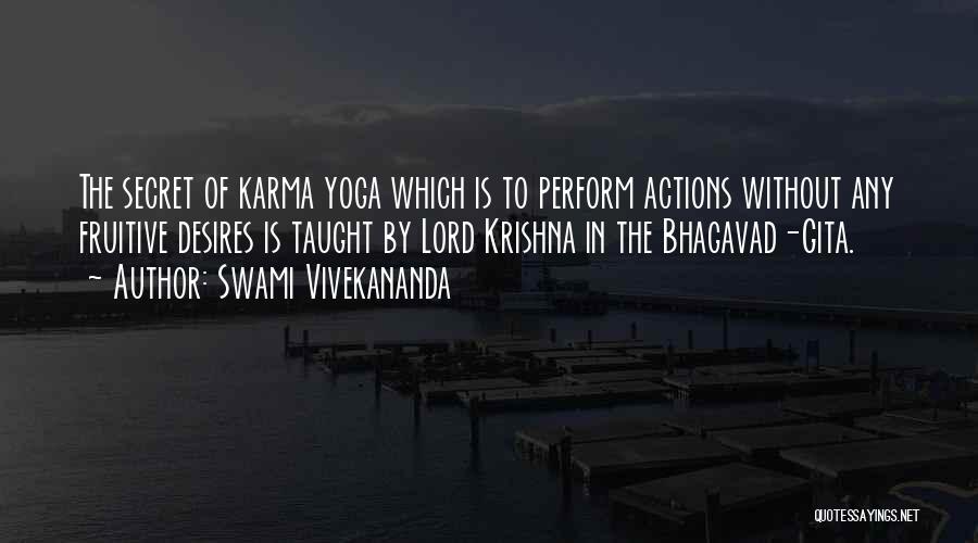 Swami Vivekananda Quotes: The Secret Of Karma Yoga Which Is To Perform Actions Without Any Fruitive Desires Is Taught By Lord Krishna In