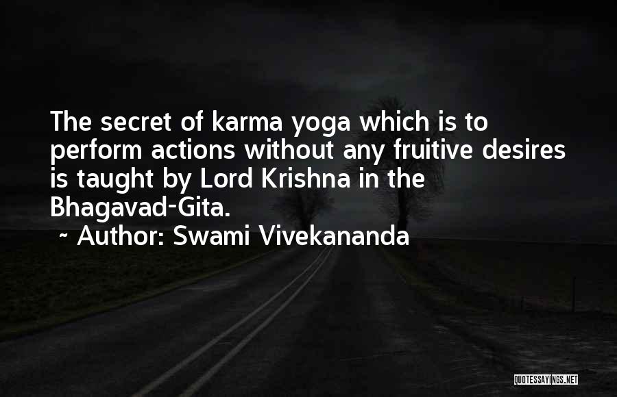 Swami Vivekananda Quotes: The Secret Of Karma Yoga Which Is To Perform Actions Without Any Fruitive Desires Is Taught By Lord Krishna In
