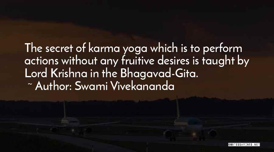 Swami Vivekananda Quotes: The Secret Of Karma Yoga Which Is To Perform Actions Without Any Fruitive Desires Is Taught By Lord Krishna In