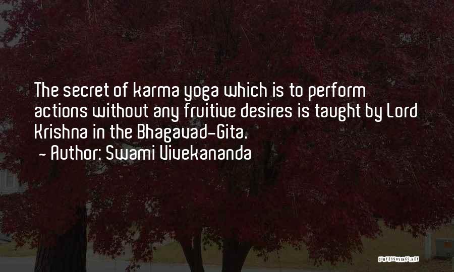 Swami Vivekananda Quotes: The Secret Of Karma Yoga Which Is To Perform Actions Without Any Fruitive Desires Is Taught By Lord Krishna In