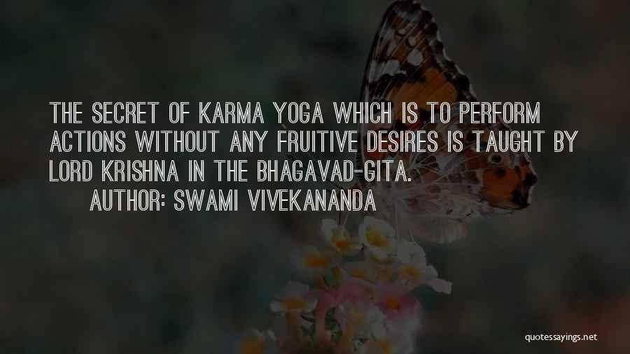 Swami Vivekananda Quotes: The Secret Of Karma Yoga Which Is To Perform Actions Without Any Fruitive Desires Is Taught By Lord Krishna In