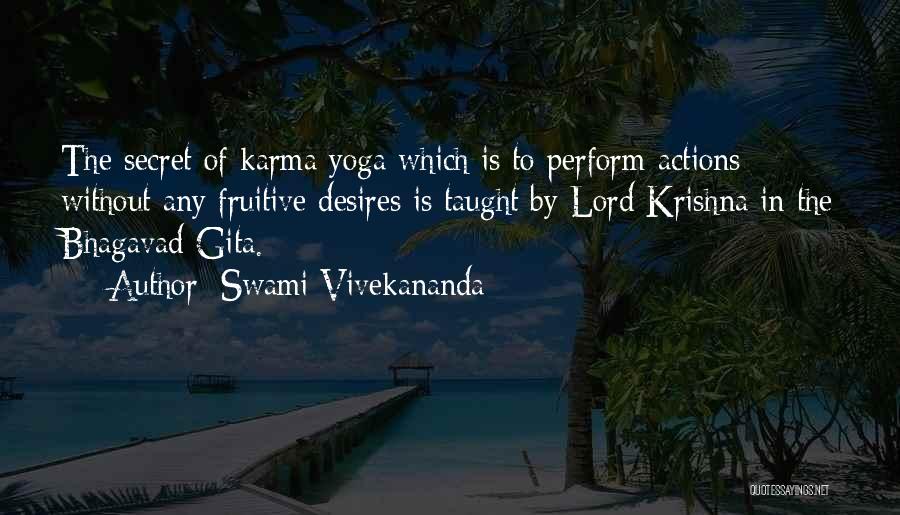 Swami Vivekananda Quotes: The Secret Of Karma Yoga Which Is To Perform Actions Without Any Fruitive Desires Is Taught By Lord Krishna In