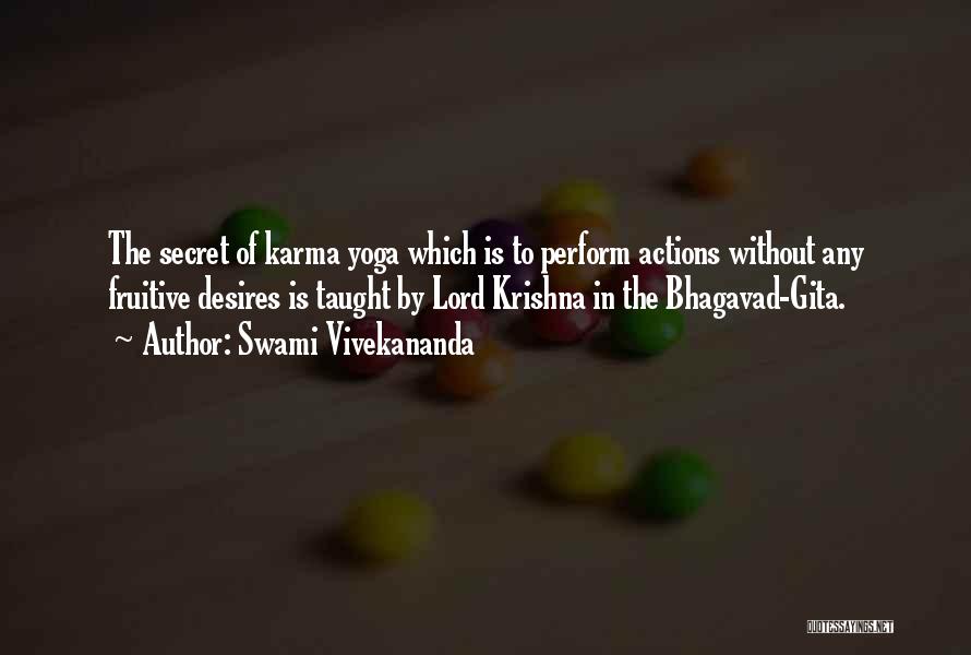 Swami Vivekananda Quotes: The Secret Of Karma Yoga Which Is To Perform Actions Without Any Fruitive Desires Is Taught By Lord Krishna In