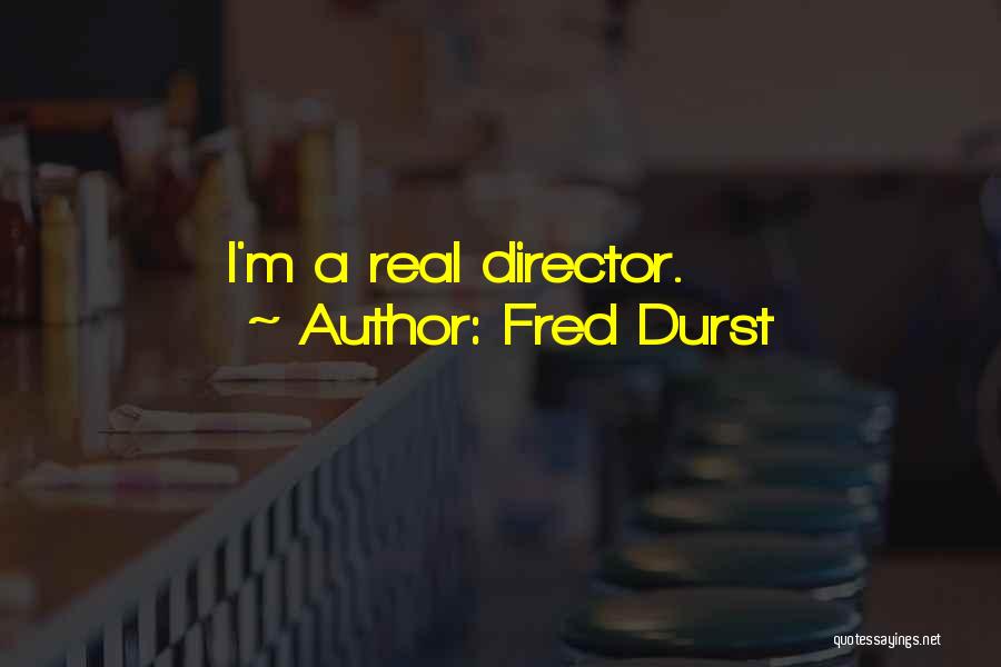 Fred Durst Quotes: I'm A Real Director.