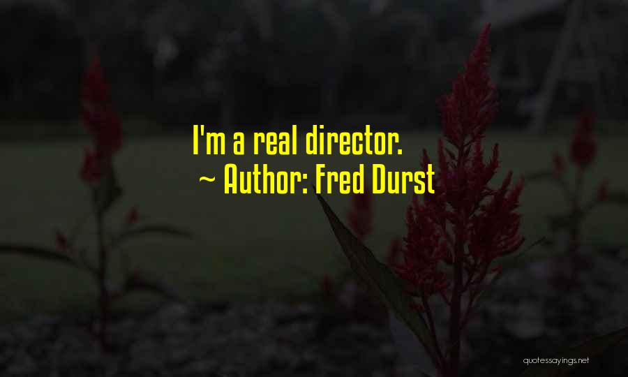 Fred Durst Quotes: I'm A Real Director.