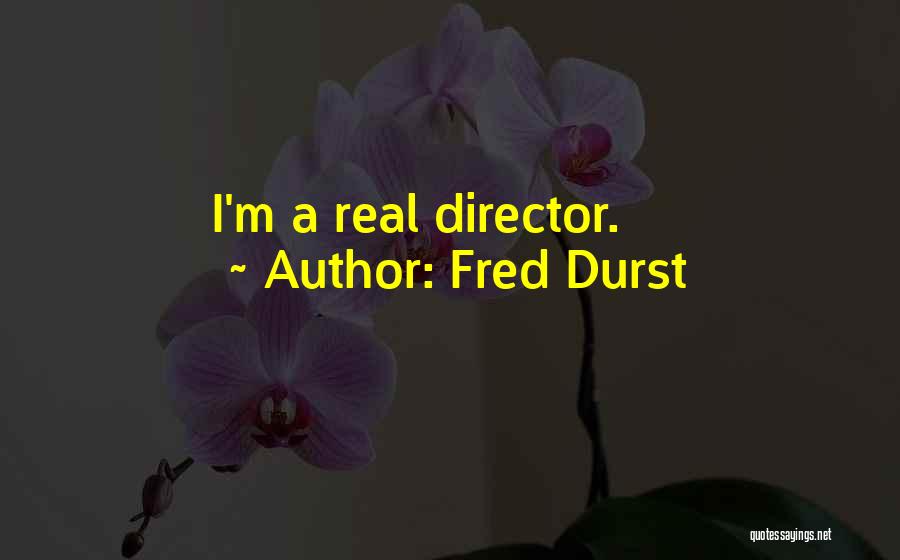Fred Durst Quotes: I'm A Real Director.