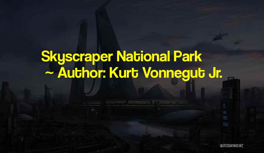 Kurt Vonnegut Jr. Quotes: Skyscraper National Park