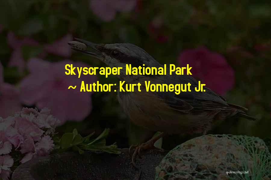 Kurt Vonnegut Jr. Quotes: Skyscraper National Park