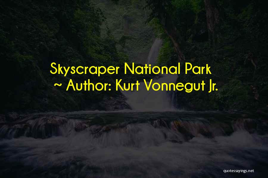 Kurt Vonnegut Jr. Quotes: Skyscraper National Park