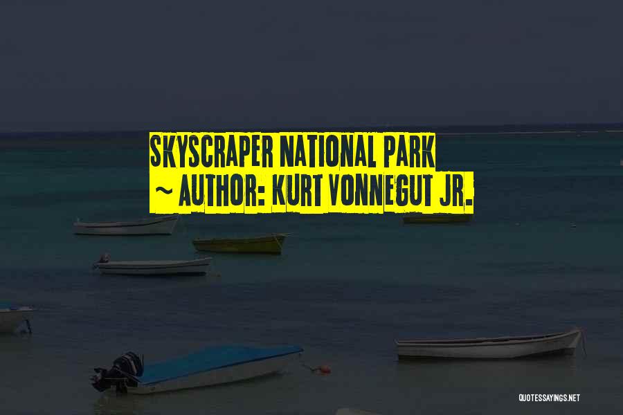 Kurt Vonnegut Jr. Quotes: Skyscraper National Park
