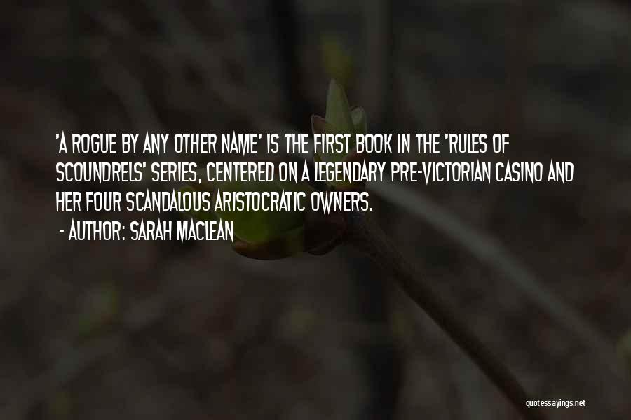 Sarah MacLean Quotes: 'a Rogue By Any Other Name' Is The First Book In The 'rules Of Scoundrels' Series, Centered On A Legendary