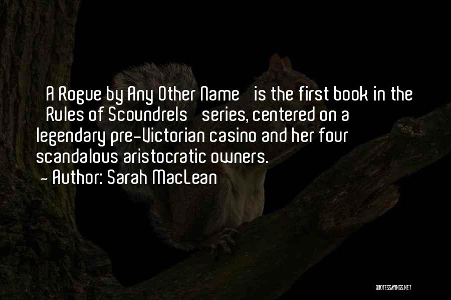 Sarah MacLean Quotes: 'a Rogue By Any Other Name' Is The First Book In The 'rules Of Scoundrels' Series, Centered On A Legendary