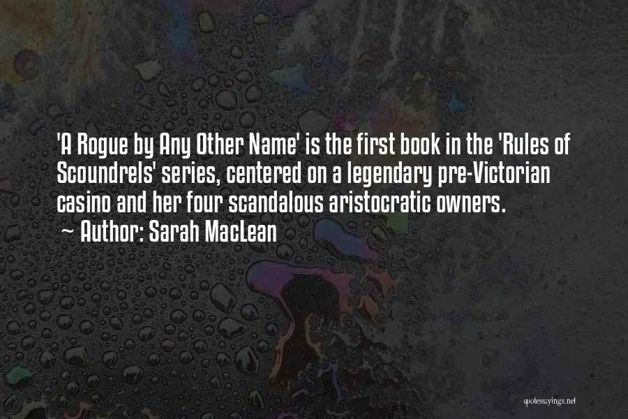 Sarah MacLean Quotes: 'a Rogue By Any Other Name' Is The First Book In The 'rules Of Scoundrels' Series, Centered On A Legendary