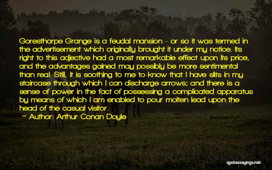 Arthur Conan Doyle Quotes: Goresthorpe Grange Is A Feudal Mansion - Or So It Was Termed In The Advertisement Which Originally Brought It Under