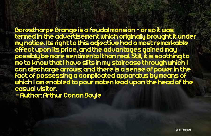 Arthur Conan Doyle Quotes: Goresthorpe Grange Is A Feudal Mansion - Or So It Was Termed In The Advertisement Which Originally Brought It Under