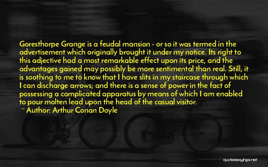 Arthur Conan Doyle Quotes: Goresthorpe Grange Is A Feudal Mansion - Or So It Was Termed In The Advertisement Which Originally Brought It Under