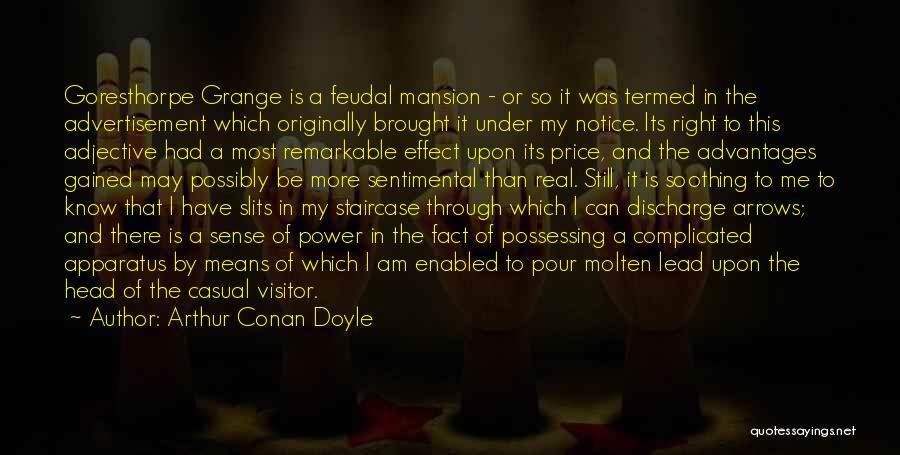 Arthur Conan Doyle Quotes: Goresthorpe Grange Is A Feudal Mansion - Or So It Was Termed In The Advertisement Which Originally Brought It Under