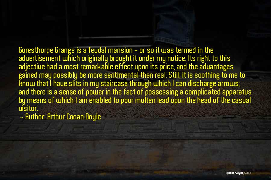 Arthur Conan Doyle Quotes: Goresthorpe Grange Is A Feudal Mansion - Or So It Was Termed In The Advertisement Which Originally Brought It Under