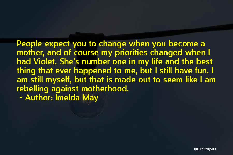 Imelda May Quotes: People Expect You To Change When You Become A Mother, And Of Course My Priorities Changed When I Had Violet.