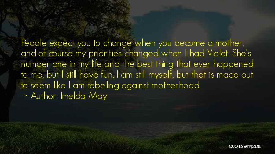 Imelda May Quotes: People Expect You To Change When You Become A Mother, And Of Course My Priorities Changed When I Had Violet.