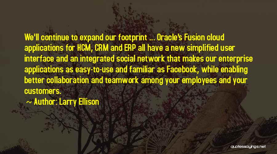 Larry Ellison Quotes: We'll Continue To Expand Our Footprint ... Oracle's Fusion Cloud Applications For Hcm, Crm And Erp All Have A New