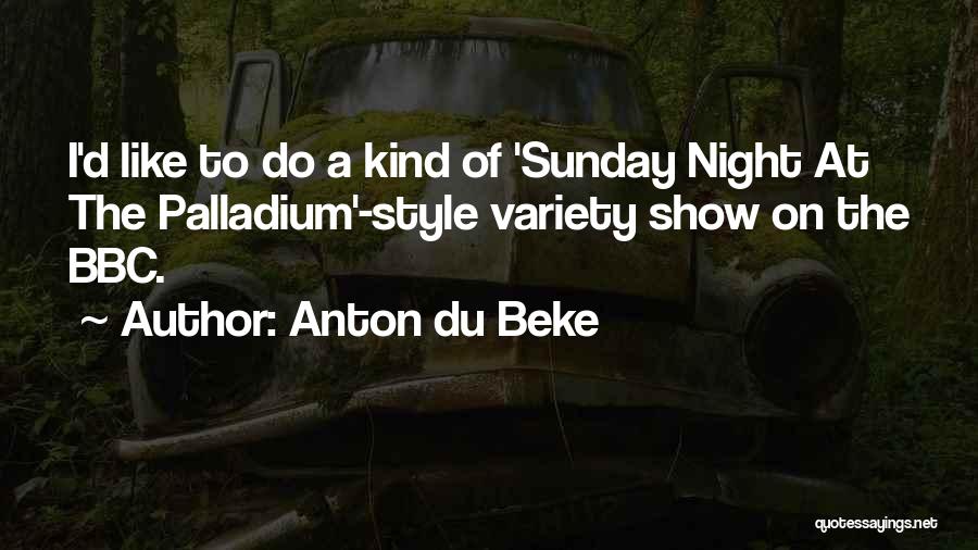 Anton Du Beke Quotes: I'd Like To Do A Kind Of 'sunday Night At The Palladium'-style Variety Show On The Bbc.