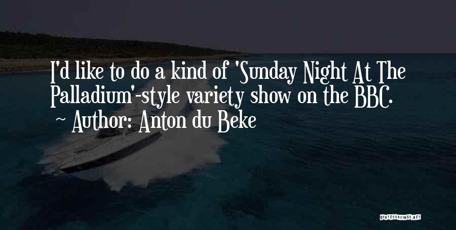 Anton Du Beke Quotes: I'd Like To Do A Kind Of 'sunday Night At The Palladium'-style Variety Show On The Bbc.