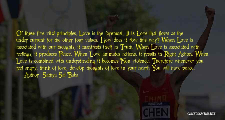Sathya Sai Baba Quotes: Of These Five Vital Principles, Love Is The Foremost. It Is Love That Flows As The Under-current For The Other