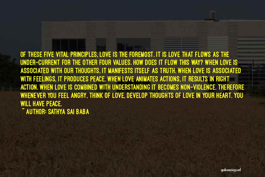 Sathya Sai Baba Quotes: Of These Five Vital Principles, Love Is The Foremost. It Is Love That Flows As The Under-current For The Other