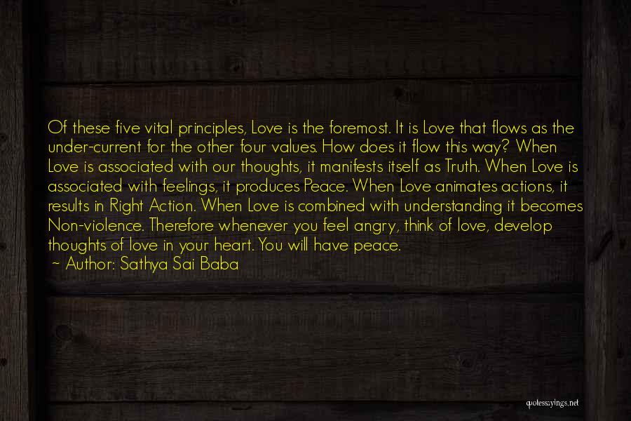 Sathya Sai Baba Quotes: Of These Five Vital Principles, Love Is The Foremost. It Is Love That Flows As The Under-current For The Other
