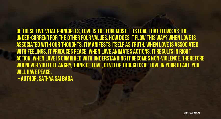 Sathya Sai Baba Quotes: Of These Five Vital Principles, Love Is The Foremost. It Is Love That Flows As The Under-current For The Other