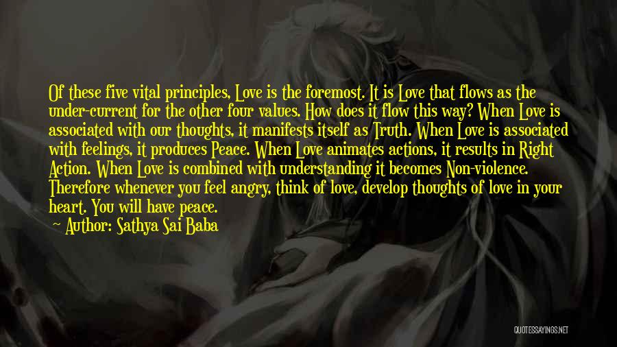 Sathya Sai Baba Quotes: Of These Five Vital Principles, Love Is The Foremost. It Is Love That Flows As The Under-current For The Other