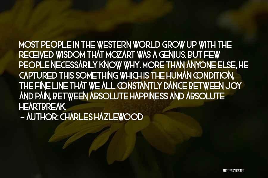 Charles Hazlewood Quotes: Most People In The Western World Grow Up With The Received Wisdom That Mozart Was A Genius. But Few People